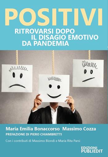 Positivi. Ritrovarsi dopo il disagio emotivo da pandemia - Maria Emilia Bonaccorso, Massimo Cozza - Libro Publiedit 2020 | Libraccio.it
