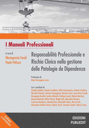 Responsabilità professionale e rischio clinico nella gestione delle patologie da dipendenza  - Libro Publiedit 2021, In-dipendenze | Libraccio.it