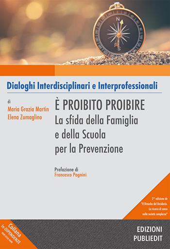 È proibito proibire. La sfida della famiglia e della scuola per la prevenzione - Maria Grazia Martin, Elena Zumaglino - Libro Publiedit 2024, In-dipendenze | Libraccio.it
