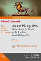 Medicina delle dipendenze. Clinica e terapia del disturbo da uso di sostanze. Manuale della Scuola di Pisa