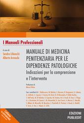 Manuale di medicina penitenziaria per le dipendenze patologiche. Indicazioni per la comprensione e l’intervento. Ediz. integrale