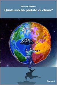 Qualcuno ha parlato di clima? - Ettore Contarini - Libro Discanti 2010, Piedi | Libraccio.it