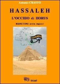 Hassaleh. L'occhio di Horus. Manetone aveva ragione! - Antonio Crasto - Libro Ugiat 2007 | Libraccio.it