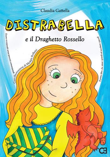 Distrabella e il Draghetto Rossello - Claudia Gattella - Libro Caravaggio Editore 2017 | Libraccio.it