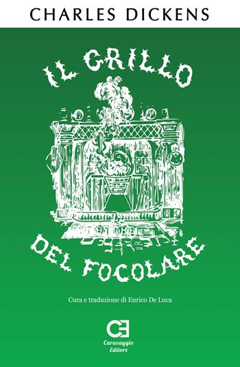 Il grillo del focolare. Ediz. integrale - Charles Dickens - Libro Caravaggio Editore 2018, I classici ritrovati | Libraccio.it