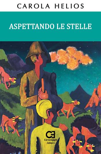 Aspettando le stelle - Carola Helios - Libro Caravaggio Editore 2018, Narratio | Libraccio.it