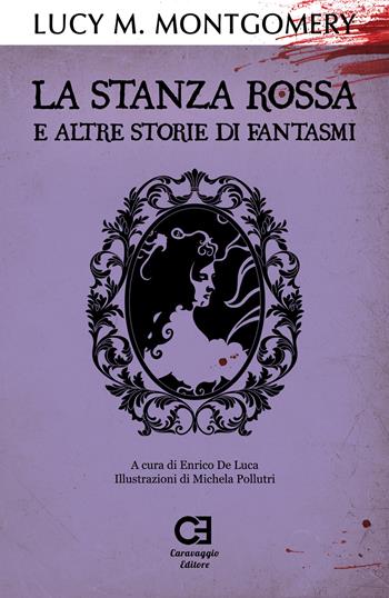 La stanza rossa e altre storie di fantasmi - Lucy Maud Montgomery - Libro Caravaggio Editore 2019, I classici ritrovati | Libraccio.it