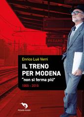 Il treno per Modena «non si ferma più» 1969-2019