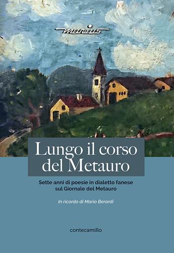 Lungo il corso del Metauro. Sette anni di poesie in dialetto fanese sul Giornale del Metauro - Marius - Libro Conte Camillo 2020 | Libraccio.it