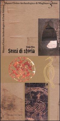 Sensi di storia. Museo civico archeologico di Fara Sabina, Museo civico archeologico di Magliano Sabina - Sonja Riva - Libro Carthusia 2007, In Sabina e lungo il Tevere | Libraccio.it