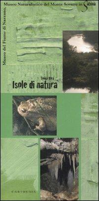 Isole di natura. Museo del fiume di Nazzano, Museo naturalistico del Monte Soratte in Sabina - Sonja Riva - Libro Carthusia 2007, In Sabina e lungo il Tevere | Libraccio.it