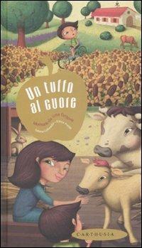 Un tuffo al cuore. Memorie da una fattoria - Sabina Colloredo, Elena Prette - Libro Carthusia 2007, Racconti con le ali | Libraccio.it