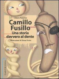 Camillo Fusillo. Una storia davvero al dente - Chiara Patarino - Libro Carthusia 2009 | Libraccio.it