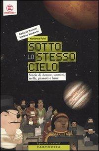Sotto lo stesso cielo - Roberto Piumini, Stefano Sandrelli, Marianna Fulvi - Libro Carthusia 2009, Sguardi curiosi | Libraccio.it