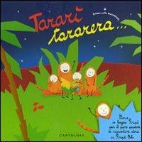 Tararì tararera... Storia in lingua Piripù per il puro piacere di raccontare storie ai Piripù Bibi. Ediz. a colori - Emanuela Bussolati - Libro Carthusia 2009, La biblioteca di Piripù | Libraccio.it