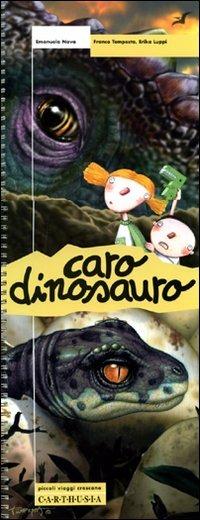 Caro dinosauro. Ediz. illustrata - Emanuela Nava, Franco Tempesta, Erika Luppi - Libro Carthusia 2009, Piccoli viaggi crescono | Libraccio.it