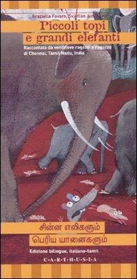 Piccoli topi e grandi elefanti. Ediz. italiana e tamil - Graziella Favaro, Svjetlan Junakovic - Libro Carthusia 2010, Storiesconfinate | Libraccio.it