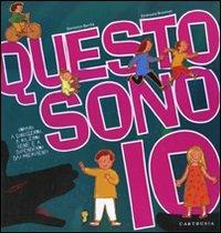 Questo sono io. Ediz. illustrata - Domenico Barrilà, Emanuela Bussolati - Libro Carthusia 2010, Crescere senza effetti collaterali | Libraccio.it