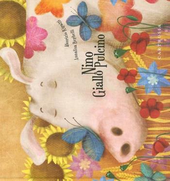 Nino Giallo Pulcino. Ediz. illustrata - Maurizio Rigatti, Annalisa Beghelli - Libro Carthusia 2012, Storie al quadrato | Libraccio.it