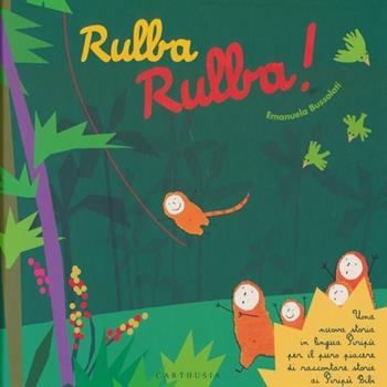 Rulba rulba! Una nuova storia in lingua Piripù per il puro piacere di raccontare storie ai Piripù Bibi. Ediz. a colori - Emanuela Bussolati - Libro Carthusia 2013, La biblioteca di Piripù | Libraccio.it