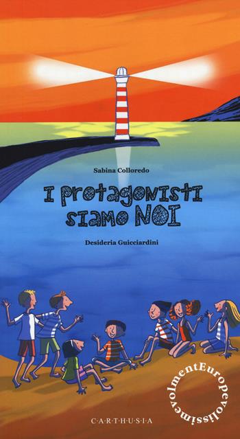 Europevolissimevolmente. I protagonisti siamo noi - Sabina Colloredo - Libro Carthusia 2014 | Libraccio.it