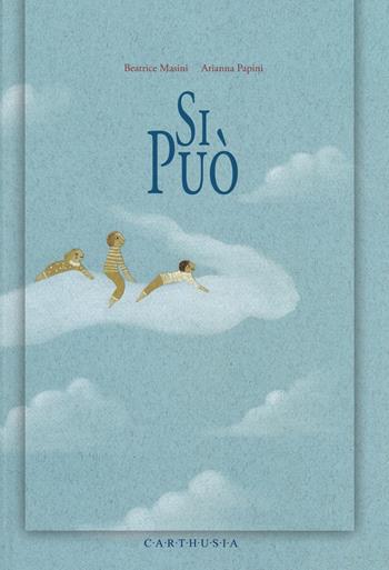 Si può. Ediz. illustrata - Beatrice Masini, Arianna Papini - Libro Carthusia 2014, Ho bisogno di una storia | Libraccio.it