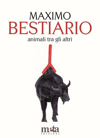 Bestiario. Animali tra gli altri - Maximo Pellegrinetti - Libro Meta (Treglio) 2016 | Libraccio.it