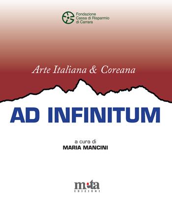 Arte italiana e coreana. Ad infinitum. Catalogo della mostra (Carrara, 18 gennaio-17 febbraio 2025). Ediz. illustrata - Maria Mancini - Libro Meta (Treglio) 2025 | Libraccio.it
