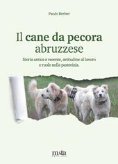 Il cane da pecora abruzzese. Storia antica e recente, attitudine al lavoro e ruolo nella pastorizia