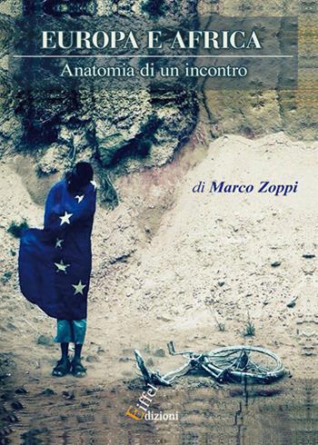 Europa e Africa. Anatomia di un incontro - Marco Zoppi - Libro Eiffel 2017 | Libraccio.it