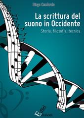 La scrittura del suono in occidente. Storia, filosofia, tecnica