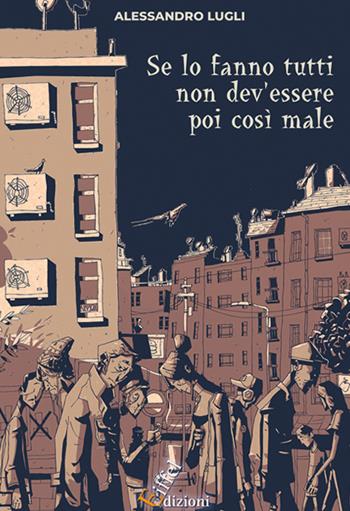 Se lo fanno tutti non dev'essere poi così male - Alessandro Lugli - Libro Eiffel 2022 | Libraccio.it