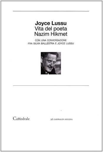 Vita del poeta Nazim Hikmet - Joyce Lussu - Libro Cattedrale 2008 | Libraccio.it