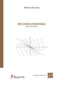 Meccanica razionale. Vol. 2 - Alberto Strumia - Libro Dupress 2001, Scienze matematiche, fisiche e naturali | Libraccio.it