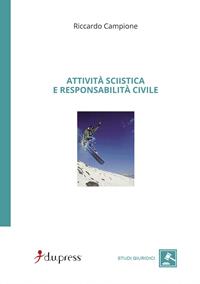 Attività sciistica e responsabilità civile - Riccardo Campione - Libro Dupress 2007, Studi giuridici | Libraccio.it