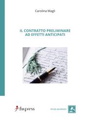 Il contratto preliminare ad effetti anticipati - Carolina Magli - Libro Dupress 2009, Studi giuridici | Libraccio.it