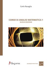 Corso di analisi matematica 1 - Carlo Ravaglia - Libro Dupress 2009, Scienze matematiche, fisiche e naturali | Libraccio.it