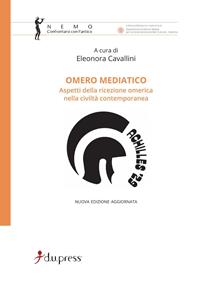 Omero mediatico. Aspetti della ricezione omerica nella civiltà contemporanea  - Libro Dupress 2010, Nemo. Confrontarsi con l'antico | Libraccio.it