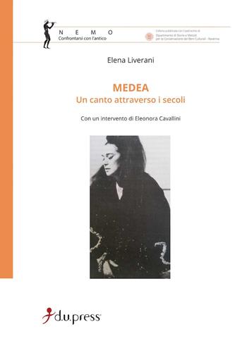 Medea. Un canto attraverso i secoli - Elena Liverani - Libro Dupress 2016, Nemo. Confrontarsi con l'antico | Libraccio.it