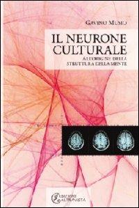 Il neurone culturale. All'origine della struttura della mente - Gavino Musio - Libro Altravista 2010, I colori del mondo | Libraccio.it