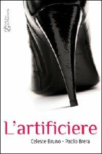 L' artificiere - Celeste Bruno, Paolo Brera - Libro Altravista 2010, Amigdala | Libraccio.it