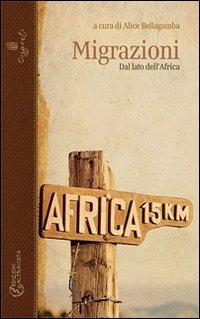 Migrazioni. Dal lato dell'Africa - Alice Bellagamba - Libro Altravista 2011, Orizzonti | Libraccio.it