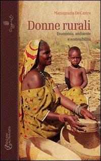 Donne rurali. Economia, ambiente e sostenibilità - Mariagrazia De Castro - Libro Altravista 2012, Orizzonti | Libraccio.it