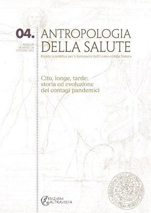 Antropologia della salute (2012). Vol. 4: Cito, longe, tarde: storia ed evoluzione dei contagi pandemici  - Libro Altravista 2024 | Libraccio.it