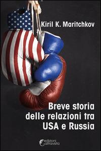 Breve storia delle relazioni tra USA e Russia - Kiril K. Maritchkov - Libro Altravista 2014, Amigdala | Libraccio.it