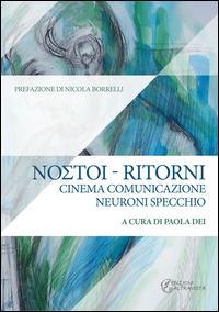 Ritorni. Cinema comunicazione neuroni specchio - Paola Dei - Libro Altravista 2014, Amigdala | Libraccio.it