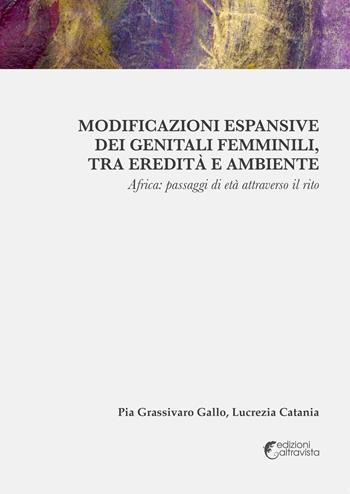 Modificazioni espansive dei genitali femminili, tra eredità e ambiente - Pia Grassivaro Gallo, Lucrezia Catania - Libro Altravista 2015, Amigdala | Libraccio.it