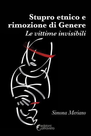 Stupro etnico e rimozione di genere. Le vittime invisibili - Simona Meriano - Libro Altravista 2015, Amigdala | Libraccio.it