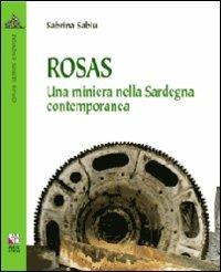 Rosas. Una miniera nella Sardegna contemporanea - Sabrina Sabiu - Libro AM&D 2007, Uomini e miniere | Libraccio.it