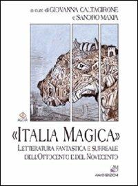 «Italia magica». Letteratura fantastica e surreale dell'Ottocento e del Novecento  - Libro AM&D 2008, Agorà | Libraccio.it